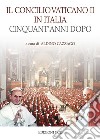 Il Concilio Vaticano II in Italia cinquant'anni dopo libro