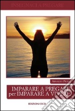 Imparare a pregare per imparare a vivere libro