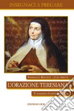 L'orazione teresiana. Il cammino di unione con Dio libro