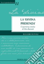 La «Divina presenza». L'esperienza mistica di Divo Barsotti libro