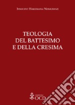 Teologia del Battesimo e della Cresima libro