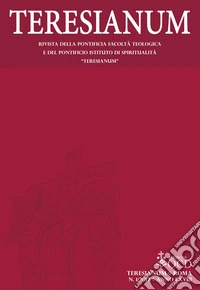 Teresianum. Rivista della Pontificia Facoltà Teologica e del Pontificio Istituto di Spiritualità «Teresianum» (2017). Vol. 1 libro