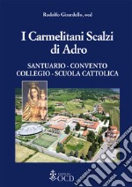 I carmelitani Scalzi di Adro. Santuario, convento, collegio, scuola cattolica libro