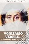 Vogliamo vedere. Contemplazione, visione, allucinazione libro