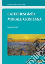 Catechesi della morale cristiana. Semi di verità libro