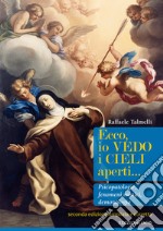 Ecco, io vedo i cieli aperti... Pscicopatologie, fenomeni mistici, demonologia. Ediz. ampliata libro