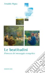 Le Beatitudini. Pienezza del messaggio evangelico libro