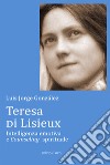 Teresa di Lisieux. Intelligenza emotiva e Counseling spirituale libro