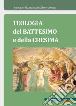 Teologia del Battesimo e della Cresima libro