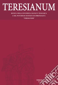 Teresianum. Rivista della Pontificia Facoltà Teologica e del Pontificio Istituto di Spiritualità «Teresianum» (2019). Vol. 1 libro