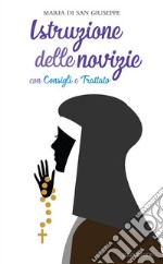 Istruzione delle novizie con Consigli e Trattato