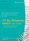 «Vi ho chiamato amici» (Gv 15,15). La spiritualità dell'amicizia con Dio e con gli uomini libro