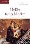 Maria tutta Madre libro di Maria Eugenio di Gesù Bambino
