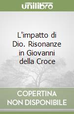 L'impatto di Dio. Risonanze in Giovanni della Croce