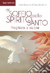 Al soffio dello Spirito Santo. Preghiera e azione libro di Maria Eugenio di Gesù Bambino