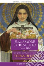 Il tuo amore è cresciuto con me. Un genio spirituale. Teresa di Lisieux libro