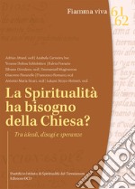 La spiritualità ha bisogno della Chiesa? Tra ideali, disagi e speranze