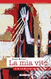 La mia vita. Il libro delle misericordie di Dio libro