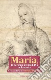 Maria, la perenne novità di Dio nella storia. Il «sì» di Maria in san Paolo della Croce libro