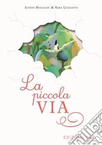 La piccola via. Secondo gli scritti di santa Teresa di Gesù Bambino libro