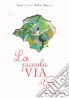 La piccola via. Secondo gli scritti di santa Teresa di Gesù Bambino libro di Bouilloc Judith