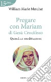 Pregare con Mariam di Gesù Crocifisso. Quindici meditazioni libro