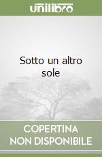 Sotto un altro sole libro