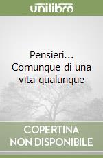 Pensieri... Comunque di una vita qualunque libro