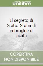 Il segreto di Stato. Storia di imbrogli e di ricatti libro