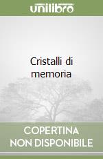 Cristalli di memoria libro