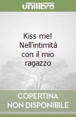 Kiss me! Nell'intimità con il mio ragazzo