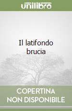 Il latifondo brucia libro