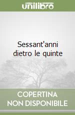 Sessant'anni dietro le quinte libro