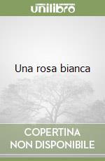 Una rosa bianca libro