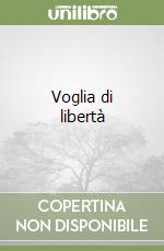 Voglia di libertà libro