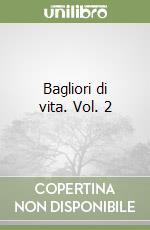 Bagliori di vita. Vol. 2 libro