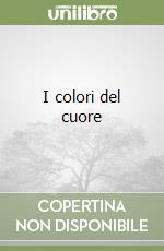 I colori del cuore libro