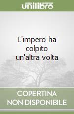 L'impero ha colpito un'altra volta libro