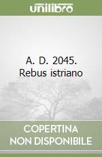 A. D. 2045. Rebus istriano