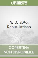 A. D. 2045. Rebus istriano libro