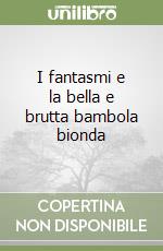 I fantasmi e la bella e brutta bambola bionda