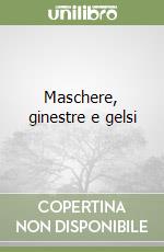 Maschere, ginestre e gelsi