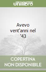 Avevo vent'anni nel '43 libro