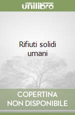 Rifiuti solidi umani libro