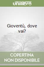 Gioventù, dove vai? libro