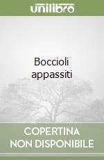 Boccioli appassiti