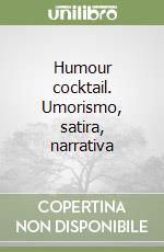 Humour cocktail. Umorismo, satira, narrativa libro