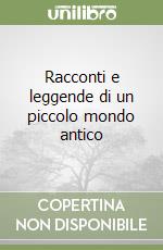 Racconti e leggende di un piccolo mondo antico libro