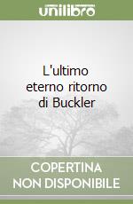 L'ultimo eterno ritorno di Buckler