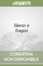 Silenzi e fragori libro